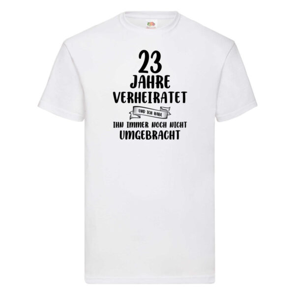 23 Jahre Verheiratet, immer noch am Leben! T-Shirt Weiß