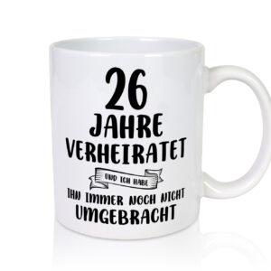 26 Jahre Verheiratet, immer noch am Leben! - Tasse Weiss - Kaffeetasse / Geschenk / Familie