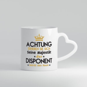 Seine Majestät Disponent | Zuteiler - Herzhenkel Tasse - Kaffeetasse / Geschenk / Familie