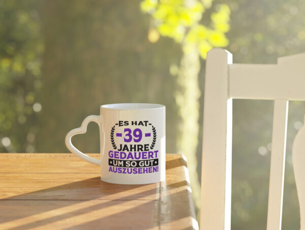 39 Jahre gedauert um so gut auszusehen | 39. Geburtstag - Herzhenkel Tasse - Kaffeetasse / Geschenk / Familie