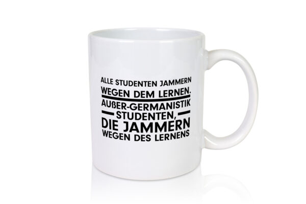 Germanistik Spruch | Student Tasse | lustiger Spruch - Tasse Weiss - Kaffeetasse / Geschenk / Familie