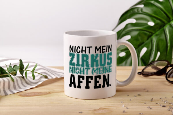 Nicht mein Zirkus - Tasse Weiss - Kaffeetasse / Geschenk / Familie