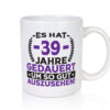 39 Jahre gedauert um so gut auszusehen | 39. Geburtstag - Tasse Weiss - Kaffeetasse / Geschenk / Familie