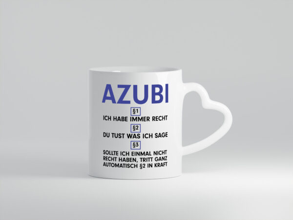 Ich habe immer Recht Azubi | Ausbildung | Lehre | Lehrling - Herzhenkel Tasse - Kaffeetasse / Geschenk / Familie
