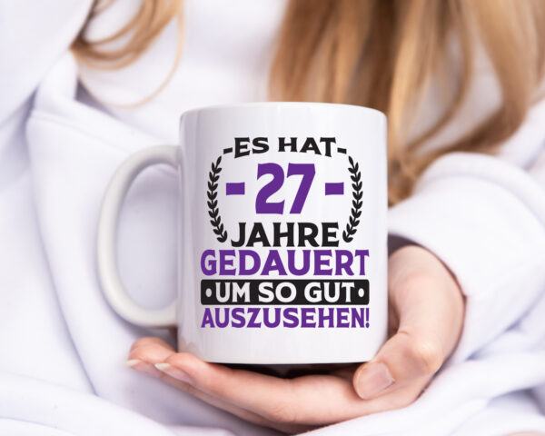 27 Jahre gedauert um so gut auszusehen | 27. Geburtstag - Tasse Weiss - Kaffeetasse / Geschenk / Familie