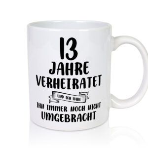 13 Jahre Verheiratet, immer noch am Leben! - Tasse Weiss - Kaffeetasse / Geschenk / Familie