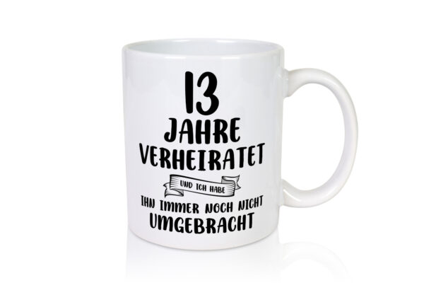 13 Jahre Verheiratet, immer noch am Leben! - Tasse Weiss - Kaffeetasse / Geschenk / Familie