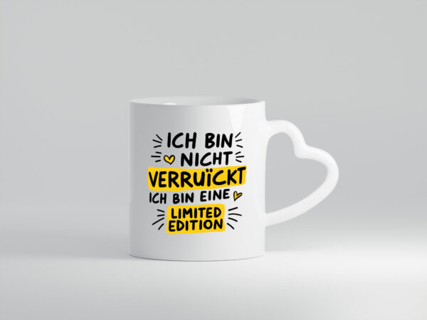 Bin nicht verrückt bin eine Limited Edition - Herzhenkel Tasse - Kaffeetasse / Geschenk / Familie