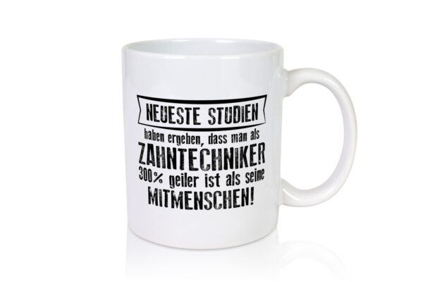 Neuste Studien: Zahntechniker | Zahnmedizin - Tasse Weiss - Kaffeetasse / Geschenk / Familie