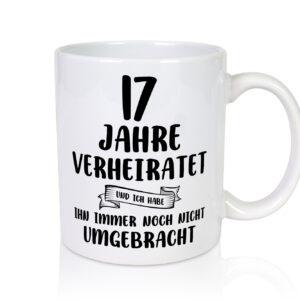 17 Jahre Verheiratet, immer noch am Leben! - Tasse Weiss - Kaffeetasse / Geschenk / Familie