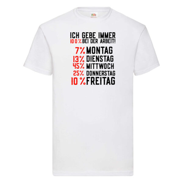 100% bei der Arbeit | Job | Wochentage | witziger Spruch T-Shirt Weiß