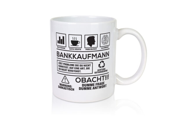 Achtung Probleme Bankkaufmann | Kaufmann | Bank Kaufleute - Tasse Weiss - Kaffeetasse / Geschenk / Familie