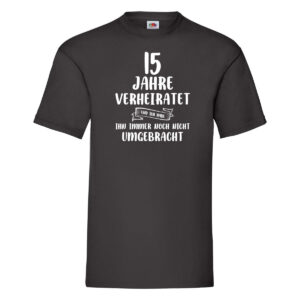 15 Jahre Verheiratet und immer noch nicht Umgebracht T-Shirt Schwarz