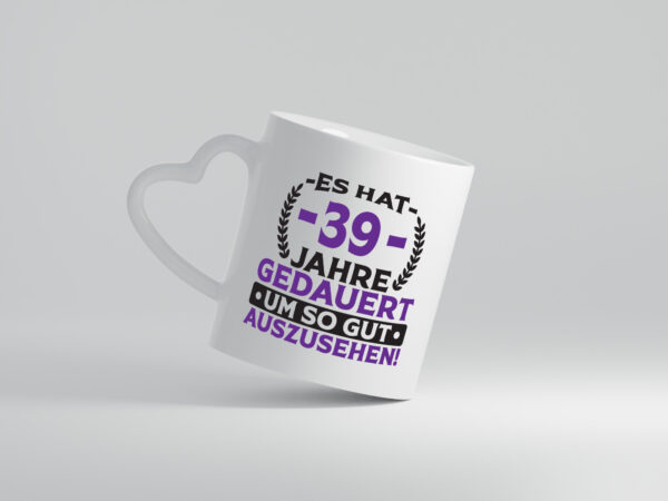 39 Jahre gedauert um so gut auszusehen | 39. Geburtstag - Herzhenkel Tasse - Kaffeetasse / Geschenk / Familie