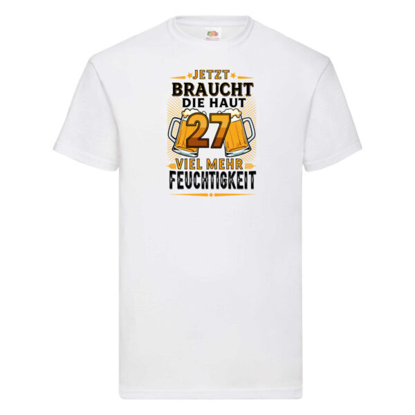 27 braucht die haut mehr Feuchtigkeit | 27. Geburtstag T-Shirt Weiß