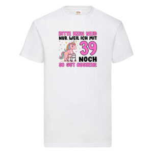 39. Geburtstag | 39 Jahre | Mit 39 noch so gut aussehen T-Shirt Weiß