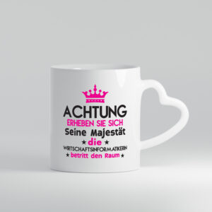 Seine Majestät Wirtschaftsinformatikerin | Wirtschaft - Herzhenkel Tasse - Kaffeetasse / Geschenk / Familie