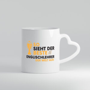 Der Weltbeste Englischlehrer | Schule | Englisch - Herzhenkel Tasse - Kaffeetasse / Geschenk / Familie