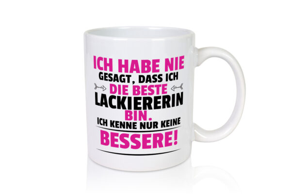 Die Beste Lackiererin | lackieren - Tasse Weiss - Kaffeetasse / Geschenk / Familie