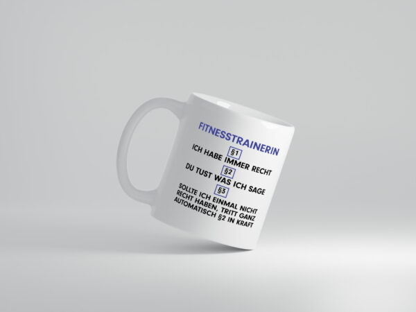 Ich habe immer Recht Fitnesstrainerin | Trainerin | Sport - Tasse Weiss - Kaffeetasse / Geschenk / Familie