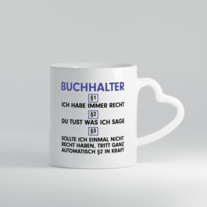 Ich habe immer Recht Buchhalter | Buchhaltung Humor - Herzhenkel Tasse - Kaffeetasse / Geschenk / Familie