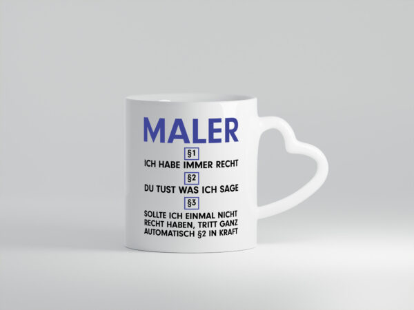 Ich habe immer Recht Maler | Malerei - Herzhenkel Tasse - Kaffeetasse / Geschenk / Familie
