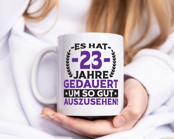 23 Jahre gedauert um so gut auszusehen | 23. Geburtstag - Tasse Weiss - Kaffeetasse / Geschenk / Familie