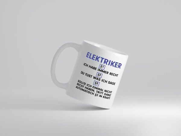 Ich habe immer Recht Elektriker | Elektronik - Tasse Weiss - Kaffeetasse / Geschenk / Familie