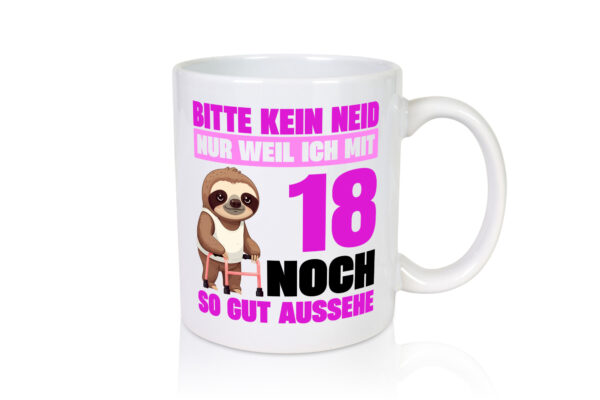 18. Geburtstag | Bitte kein neid | Faultier | 18 Jahre - Tasse Weiss - Kaffeetasse / Geschenk / Familie