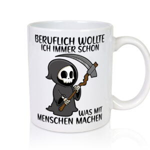 Beruflich was mit Menschen | Sense | Sarkasmus | Sensenmann - Tasse Weiss - Kaffeetasse / Geschenk / Familie