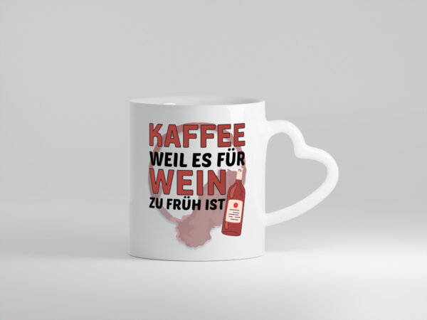 Zu früh für Wein | Büro Sarkasmus | lustiger Spruch - Herzhenkel Tasse - Kaffeetasse / Geschenk / Familie