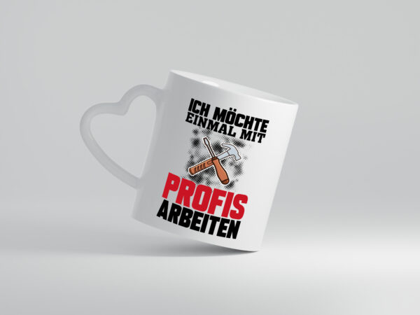 Mit Profis Arbeiten - Herzhenkel Tasse - Kaffeetasse / Geschenk / Familie