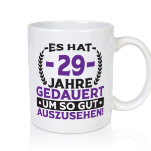 29 Jahre gedauert um so gut auszusehen | 29. Geburtstag - Tasse Weiss - Kaffeetasse / Geschenk / Familie