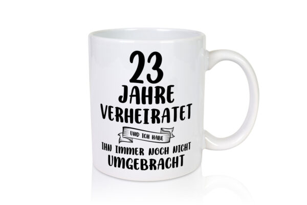 23 Jahre Verheiratet, immer noch am Leben! - Tasse Weiss - Kaffeetasse / Geschenk / Familie