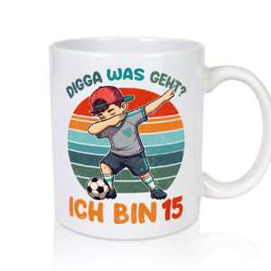 15. Geburtstag | 15 Jahre | digga ich bin 15 | Dabbing - Tasse Weiss - Kaffeetasse / Geschenk / Familie