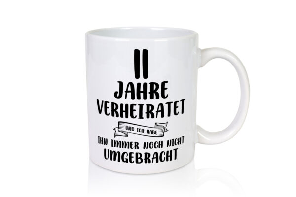 11 Jahre Verheiratet, immer noch am Leben! - Tasse Weiss - Kaffeetasse / Geschenk / Familie