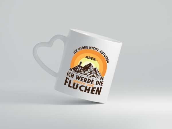 Nicht aufgeben, aber fluchen | Gebirge | Mensch - Herzhenkel Tasse - Kaffeetasse / Geschenk / Familie