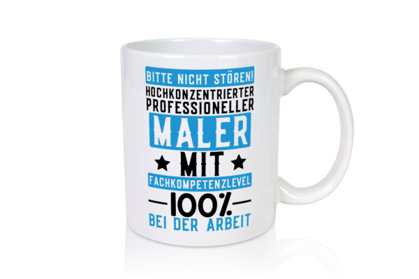 100% bei der Arbeit | Maler | Malermeister | lustiger Spruch - Tasse Weiss - Kaffeetasse / Geschenk / Familie