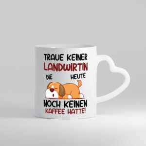 Traue keiner Landwirtin| Bäuerin | Landwirtschaft - Herzhenkel Tasse - Kaffeetasse / Geschenk / Familie