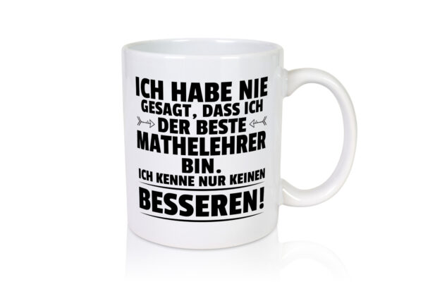 Der Beste Mathelehrer | Lehrer | Mathe - Tasse Weiss - Kaffeetasse / Geschenk / Familie