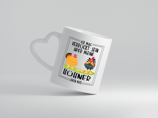 Ich mag verrückt sein aber meine Hühner lieben mich - Herzhenkel Tasse - Kaffeetasse / Geschenk / Familie