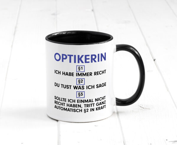 Ich habe immer Recht Optikerin | Augenoptik Farbige Tasse - Kaffeetasse / Geschenk / Familie