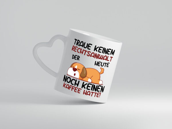 Traue keinem Rechtsanwalt | Anwalt | Jurist - Herzhenkel Tasse - Kaffeetasse / Geschenk / Familie