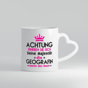 Seine Majestät Geografin | Geografie - Herzhenkel Tasse - Kaffeetasse / Geschenk / Familie