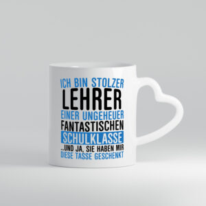 Ich bin stolzer Lehrer | Lehrerin | Klasse | Schüler - Herzhenkel Tasse - Kaffeetasse / Geschenk / Familie