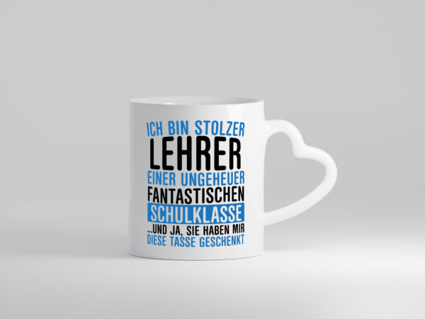 Ich bin stolzer Lehrer | Lehrerin | Klasse | Schüler - Herzhenkel Tasse - Kaffeetasse / Geschenk / Familie