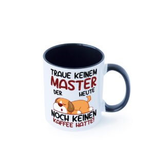 Traue keinem Master | Universität | Student Farbige Tasse - Kaffeetasse / Geschenk / Familie