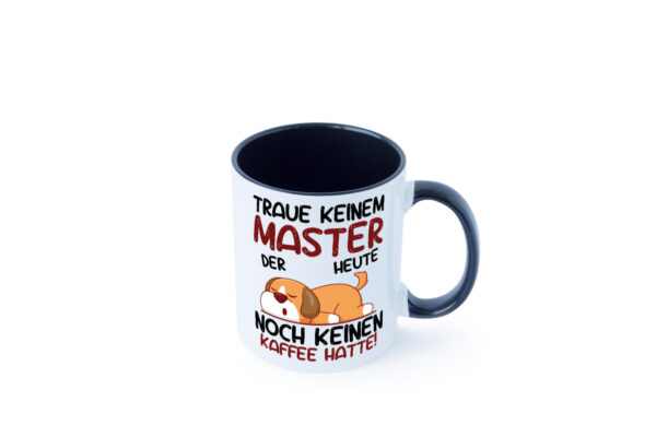 Traue keinem Master | Universität | Student Farbige Tasse - Kaffeetasse / Geschenk / Familie