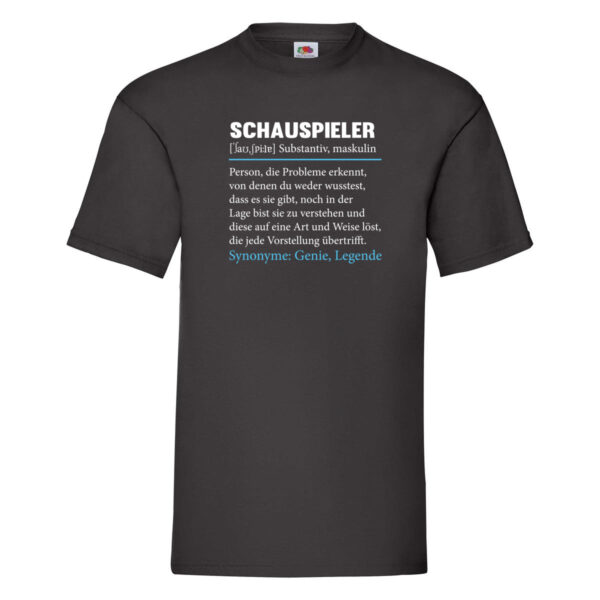 Schauspieler | Spruch | Theater Beruf | Humor T-Shirt Schwarz