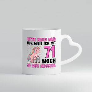 71. Geburtstag | 71 Jahre | Mit 71 noch so gut aussehen - Herzhenkel Tasse - Kaffeetasse / Geschenk / Familie